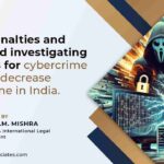 Harsh penalties and dedicated investigating agencies for Cybercrime can help decrease cybercrime in India – An Analysis by Adv.P.M.Mishra