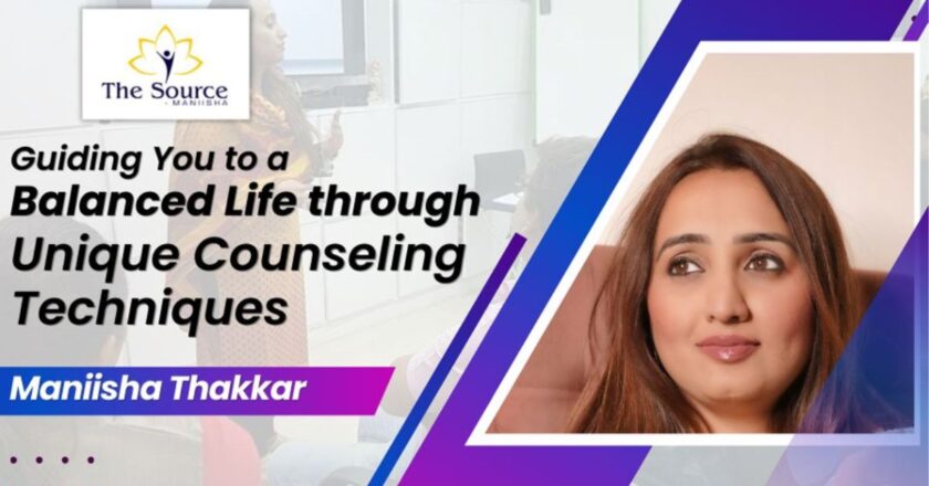 Manisha Thakkar: Guiding You to a Balanced Life through Unique Counselling Techniques